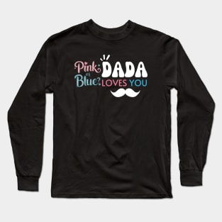 Cute Pink Or Blue Dada Loves You Baby Gender Reveal Baby Shower Father's Day Long Sleeve T-Shirt